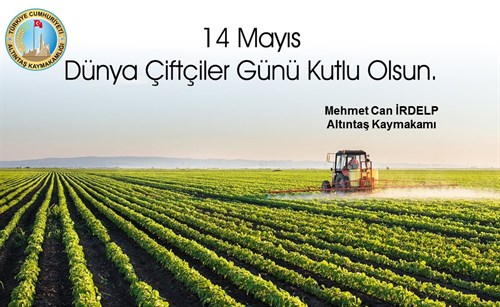 Kaymakamımız Mehmet Can İRDELP'in 14 Mayıs Dünya Çiftçiler Günü Mesajı